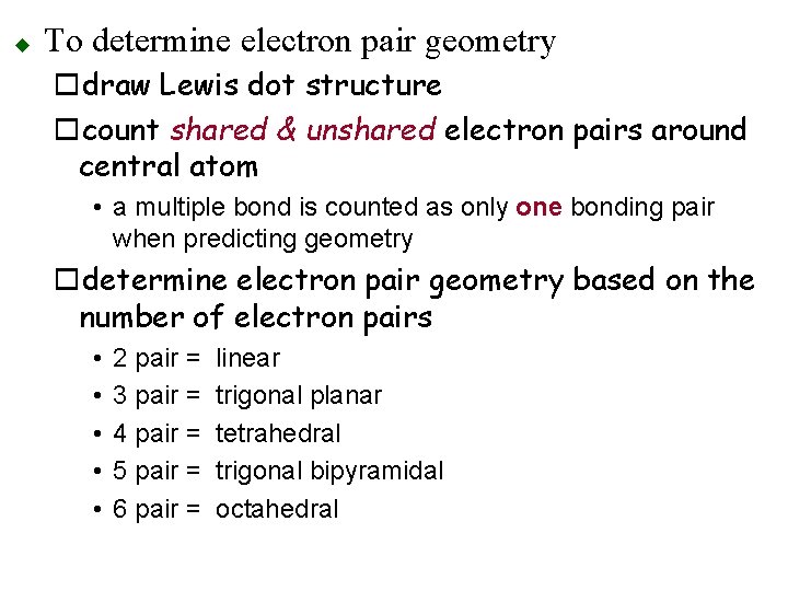 u To determine electron pair geometry odraw Lewis dot structure ocount shared & unshared