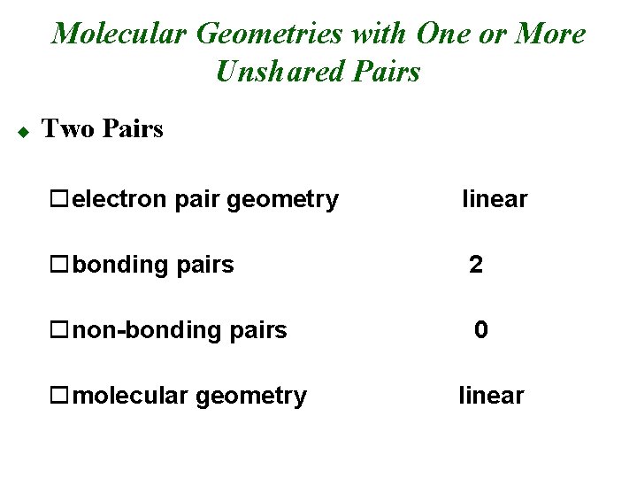 Molecular Geometries with One or More Unshared Pairs u Two Pairs oelectron pair geometry