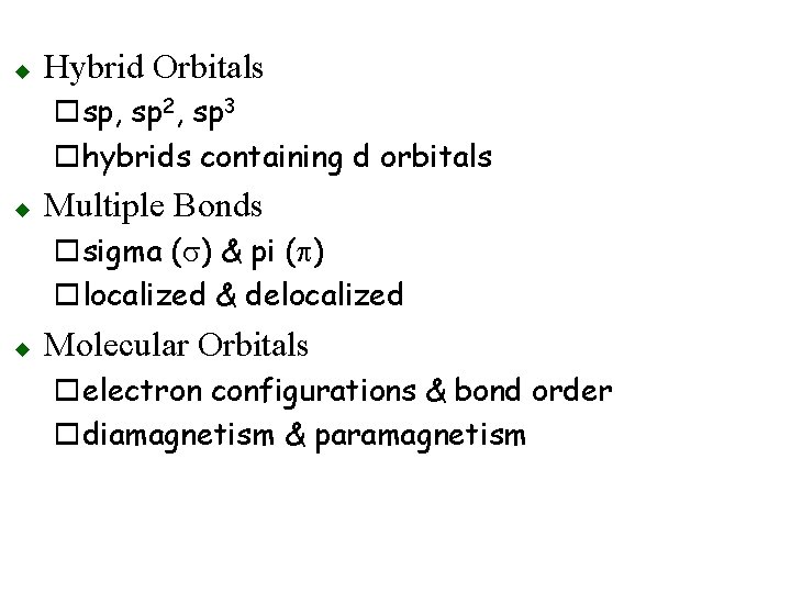 u Hybrid Orbitals osp, sp 2, sp 3 ohybrids containing d orbitals u Multiple