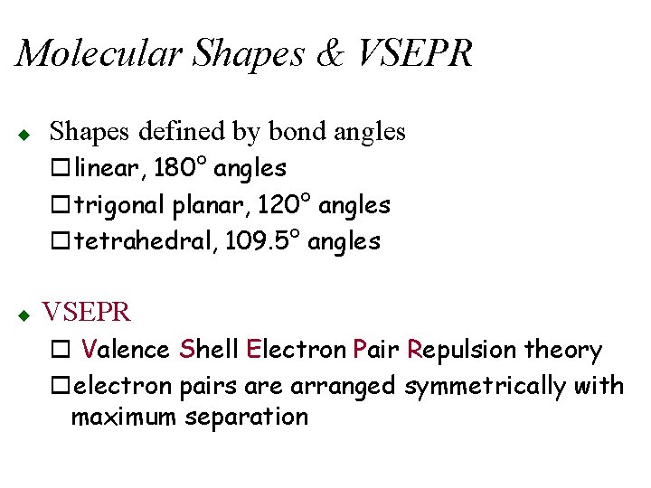 Molecular Shapes & VSEPR u Shapes defined by bond angles olinear, 180° angles otrigonal