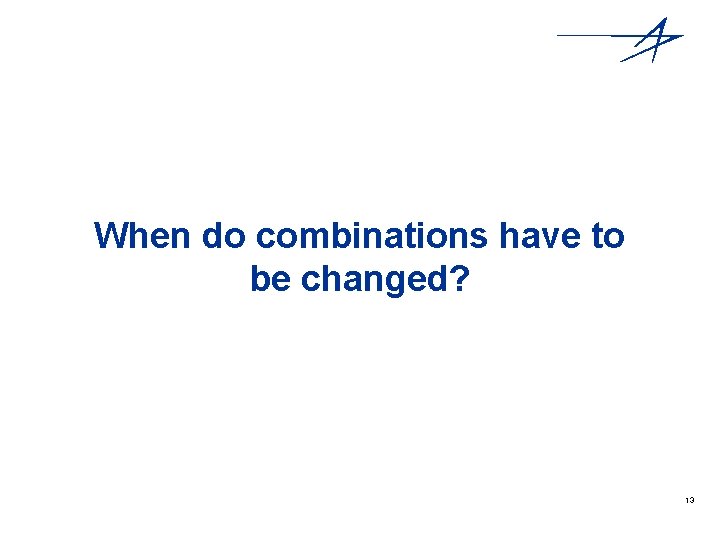 When do combinations have to be changed? 13 