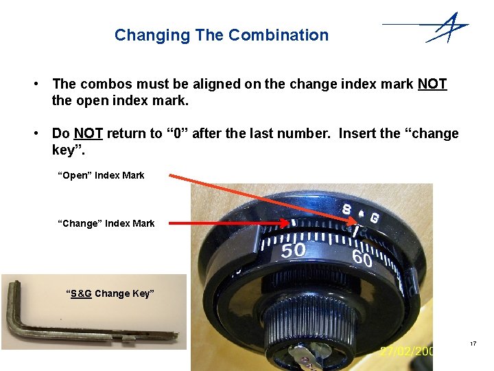 Changing The Combination • The combos must be aligned on the change index mark