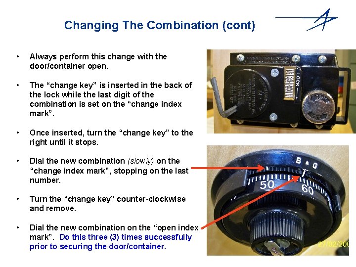 Changing The Combination (cont) • Always perform this change with the door/container open. •