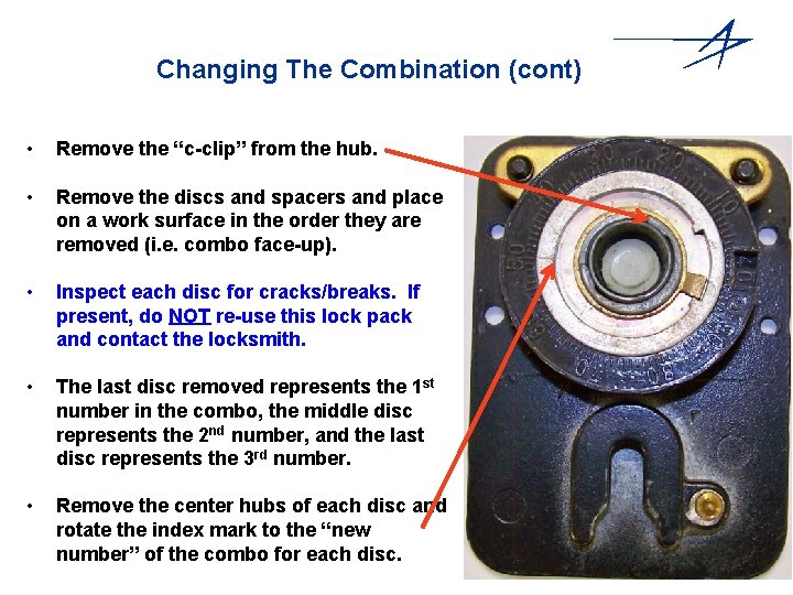 Changing The Combination (cont) • Remove the “c-clip” from the hub. • Remove the