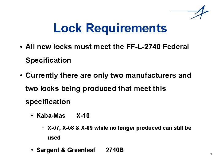 Lock Requirements • All new locks must meet the FF-L-2740 Federal Specification • Currently