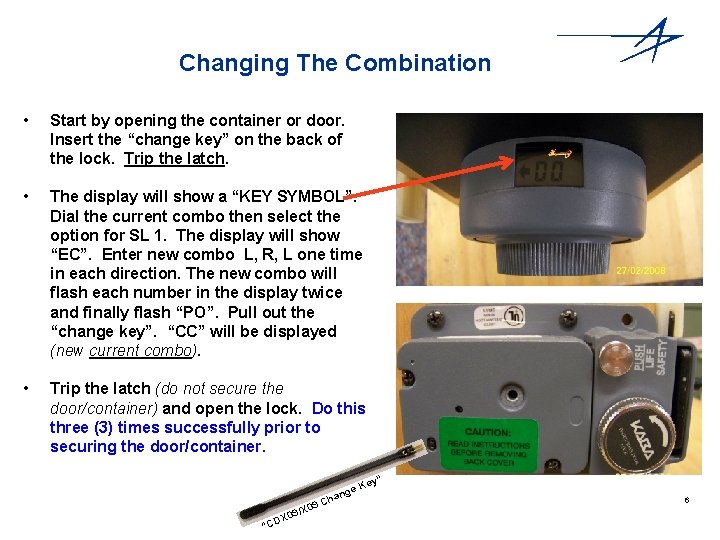 Changing The Combination • Start by opening the container or door. Insert the “change