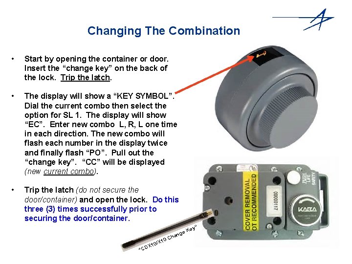 Changing The Combination • Start by opening the container or door. Insert the “change