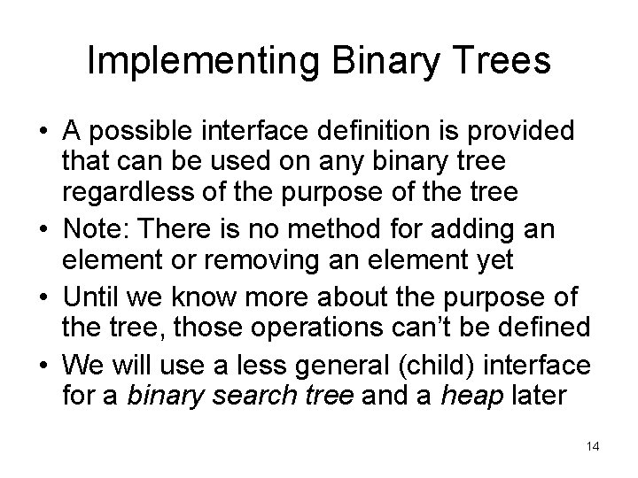 Implementing Binary Trees • A possible interface definition is provided that can be used