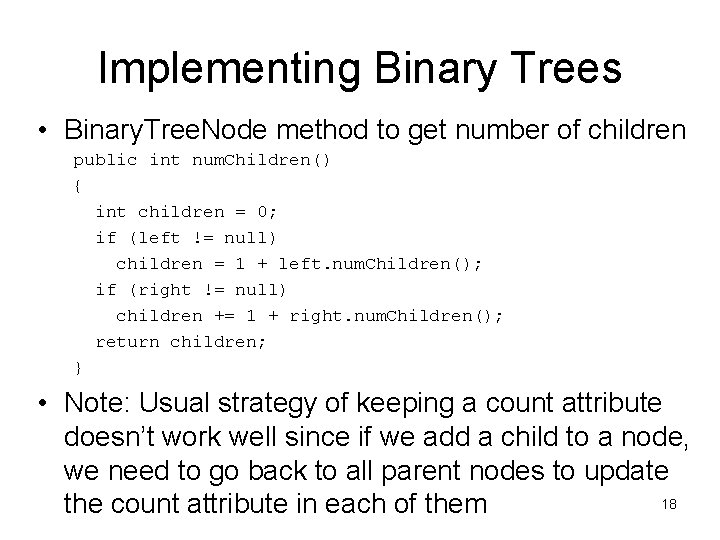 Implementing Binary Trees • Binary. Tree. Node method to get number of children public