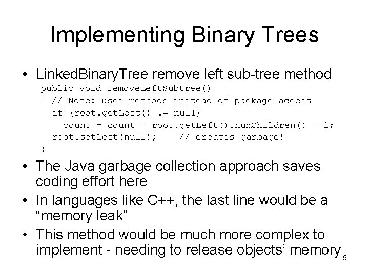 Implementing Binary Trees • Linked. Binary. Tree remove left sub-tree method public void remove.