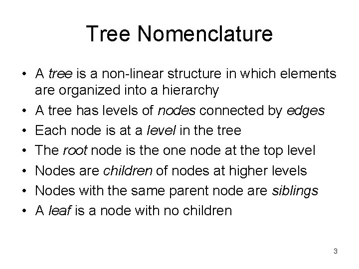 Tree Nomenclature • A tree is a non-linear structure in which elements are organized