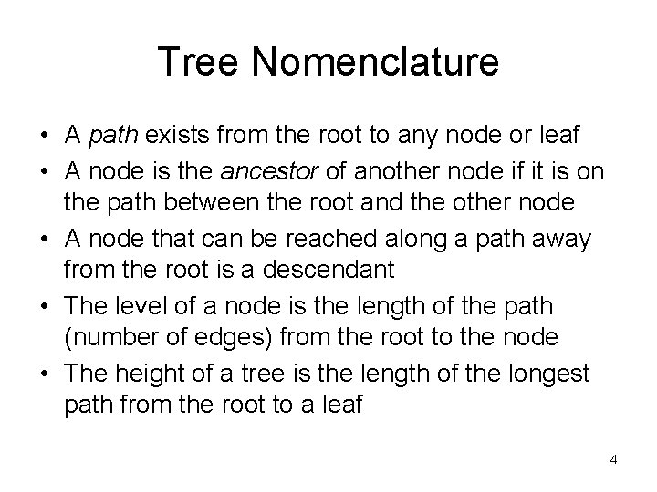 Tree Nomenclature • A path exists from the root to any node or leaf