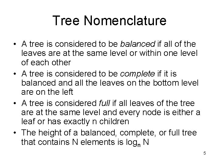 Tree Nomenclature • A tree is considered to be balanced if all of the