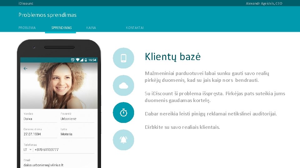 i. Discount Alexandr Ageichik, CEO Problemos sprendimas PROBLEMA SPRENDIMAS KAINA KONTAKTAI Klientų bazė Mažmeniniai