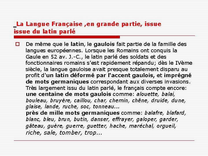 La Langue Française , en grande partie, issue du latin parlé o De même