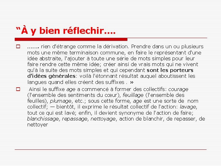 “À y bien réflechir…. o o ……. rien d'étrange comme la dérivation. Prendre dans