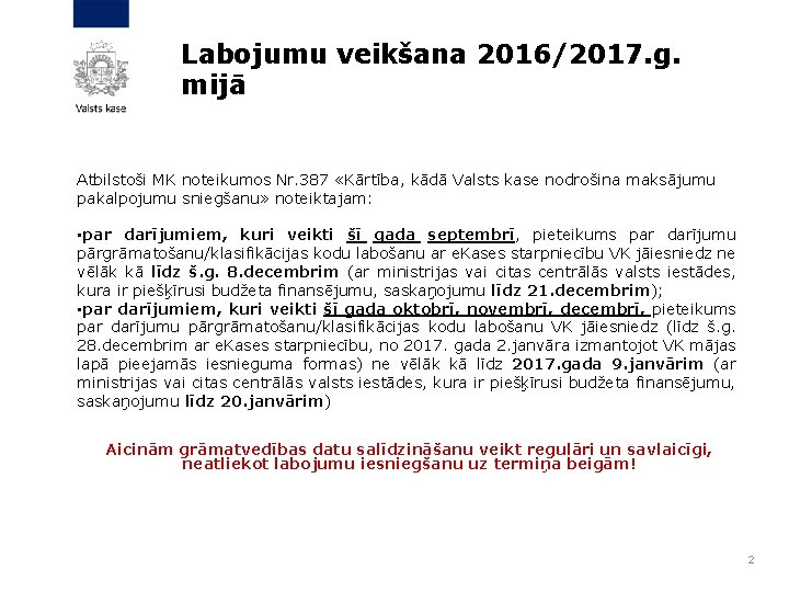 Labojumu veikšana 2016/2017. g. mijā Atbilstoši MK noteikumos Nr. 387 «Kārtība, kādā Valsts kase