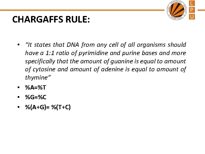 CHARGAFFS RULE: • “It states that DNA from any cell of all organisms should