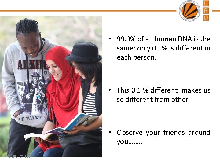  • 99. 9% of all human DNA is the same; only 0. 1%