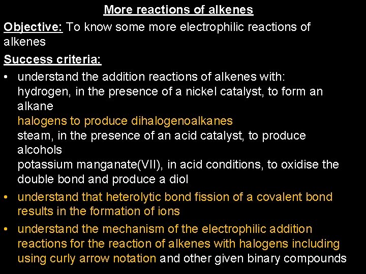 More reactions of alkenes Objective: To know some more electrophilic reactions of alkenes Success