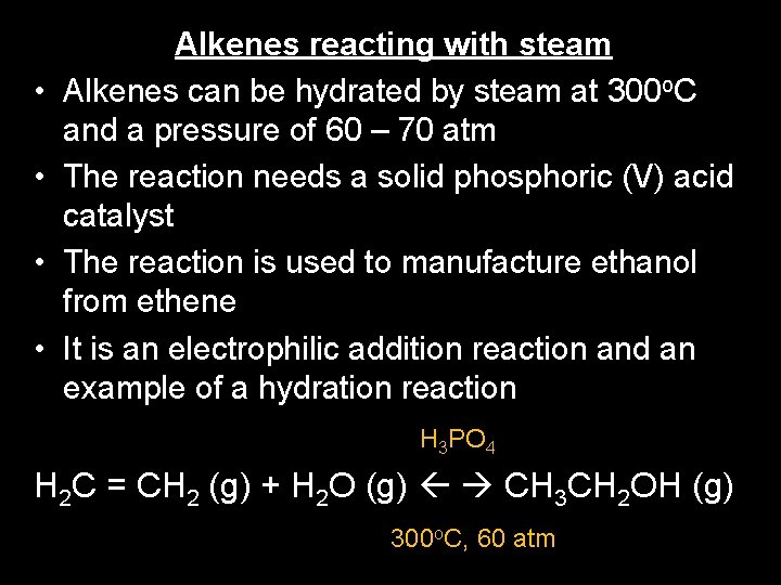  • • Alkenes reacting with steam Alkenes can be hydrated by steam at