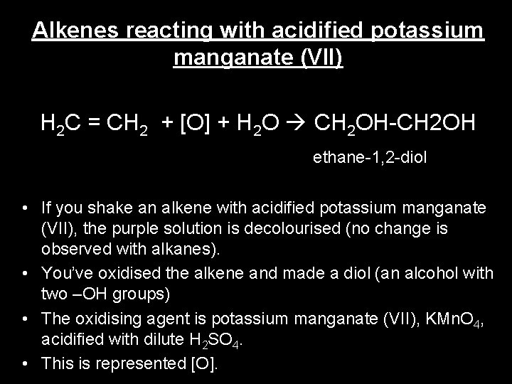 Alkenes reacting with acidified potassium manganate (VII) H 2 C = CH 2 +