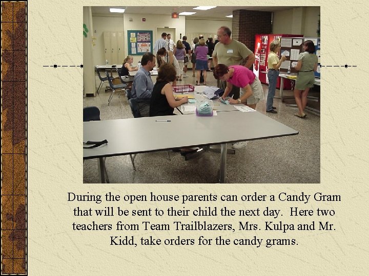 During the open house parents can order a Candy Gram that will be sent