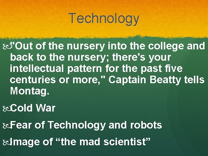 Technology "Out of the nursery into the college and back to the nursery; there's