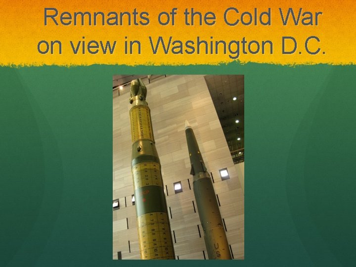 Remnants of the Cold War on view in Washington D. C. 