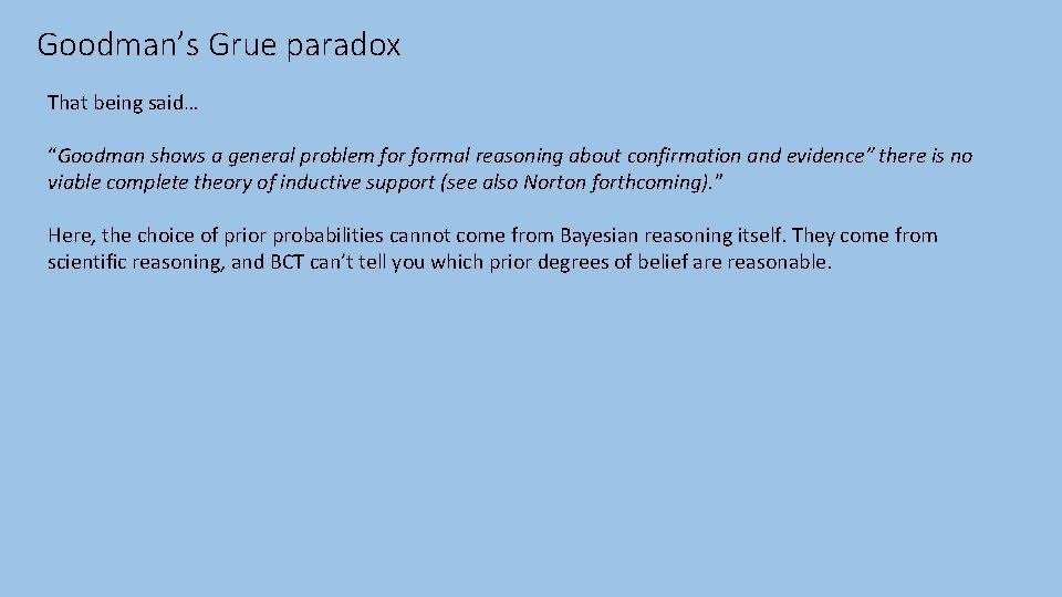 Goodman’s Grue paradox That being said… “Goodman shows a general problem formal reasoning about