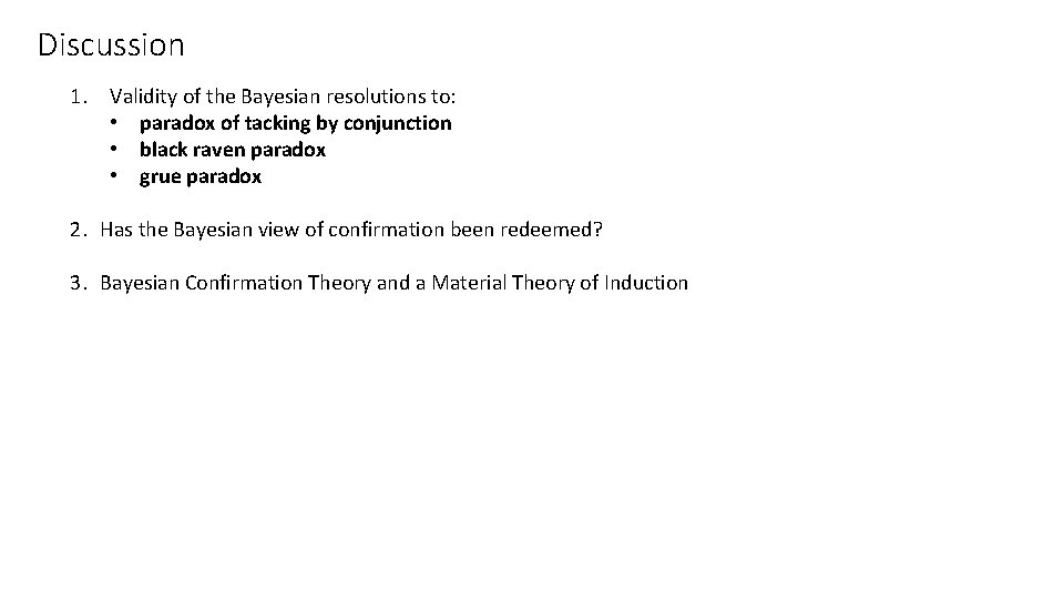 Discussion 1. Validity of the Bayesian resolutions to: • paradox of tacking by conjunction