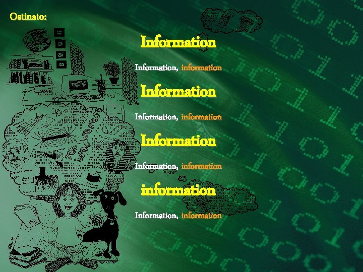 Ostinato: Information, information Information, information 