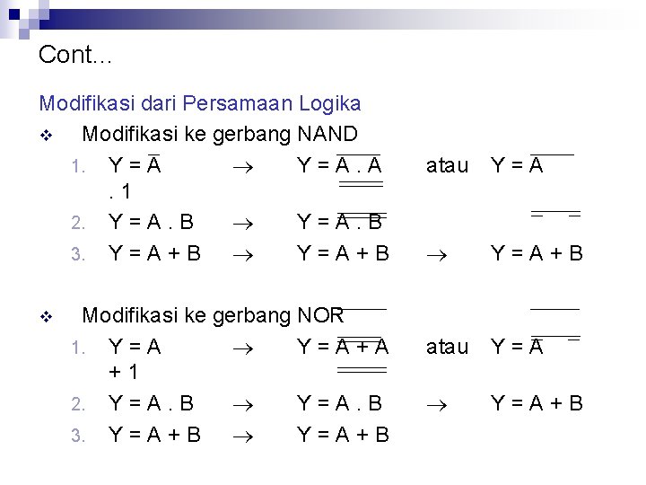 Cont… Modifikasi dari Persamaan Logika v Modifikasi ke gerbang NAND 1. Y = A