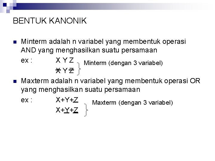 BENTUK KANONIK n n Minterm adalah n variabel yang membentuk operasi AND yang menghasilkan