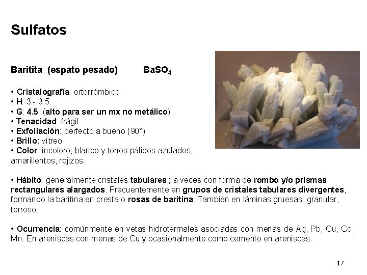 Sulfatos Baritita (espato pesado) Ba. SO 4 • Cristalografía: ortorrómbico • H: 3 -