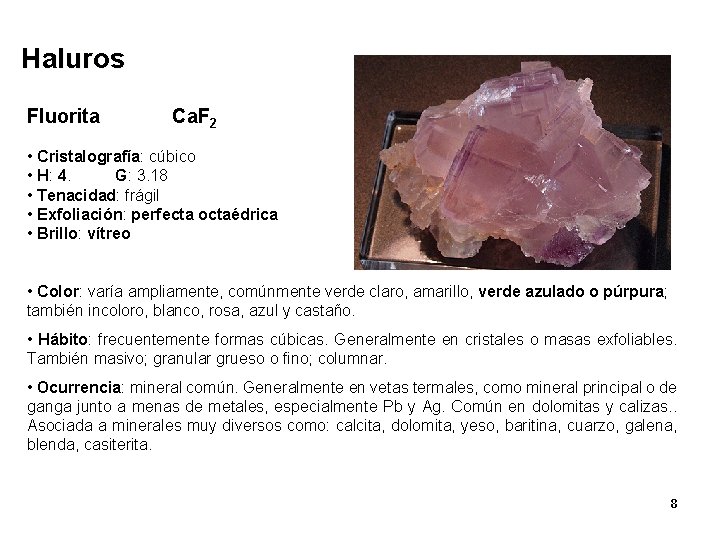 Haluros Fluorita Ca. F 2 • Cristalografía: cúbico • H: 4. G: 3. 18