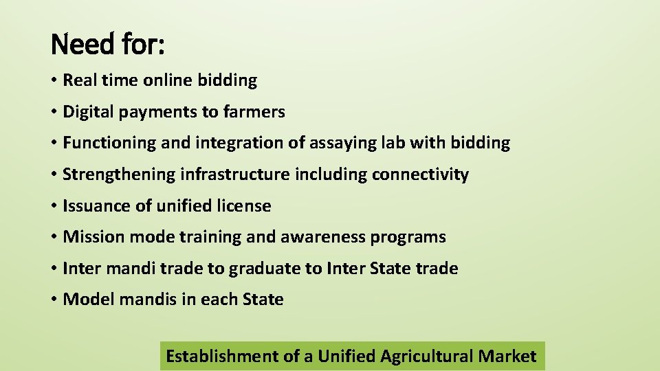 Need for: • Real time online bidding • Digital payments to farmers • Functioning