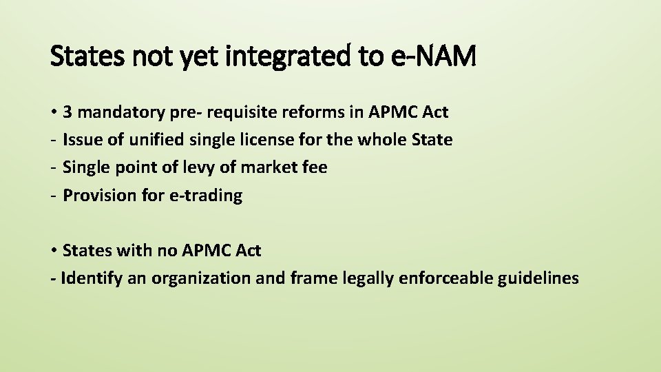 States not yet integrated to e-NAM • 3 mandatory pre- requisite reforms in APMC