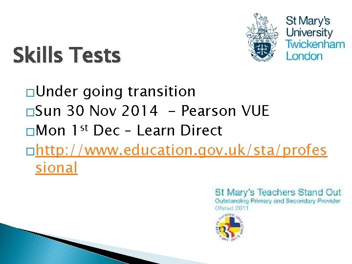 Skills Tests �Under going transition �Sun 30 Nov 2014 - Pearson VUE �Mon 1