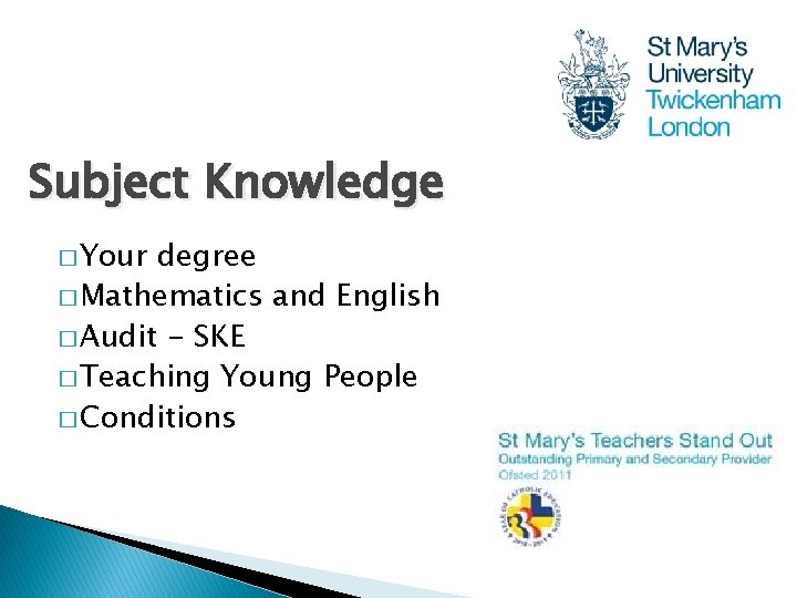 Subject Knowledge � Your degree � Mathematics and English � Audit - SKE �