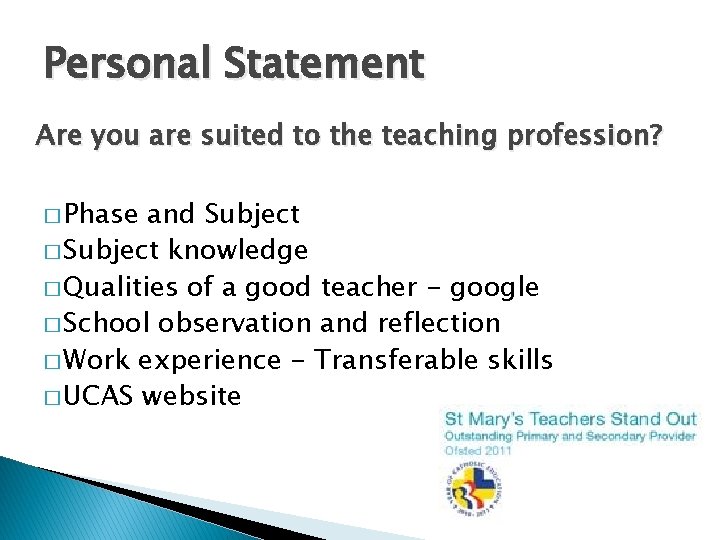 Personal Statement Are you are suited to the teaching profession? � Phase and Subject