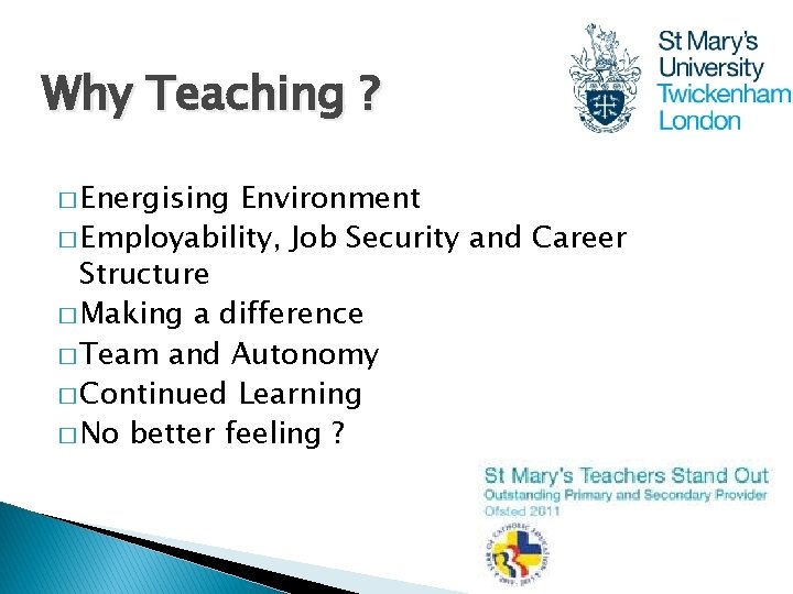 Why Teaching ? � Energising Environment � Employability, Job Security and Career Structure �