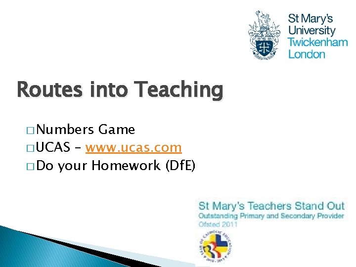 Routes into Teaching � Numbers Game � UCAS – www. ucas. com � Do