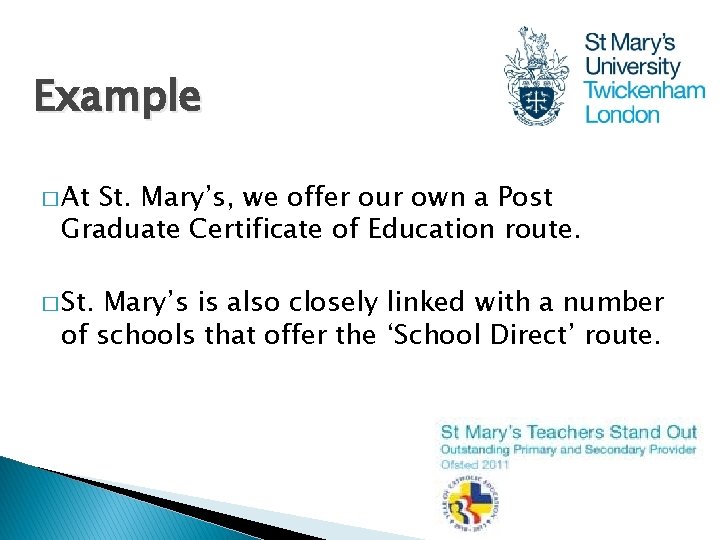 Example � At St. Mary’s, we offer our own a Post Graduate Certificate of