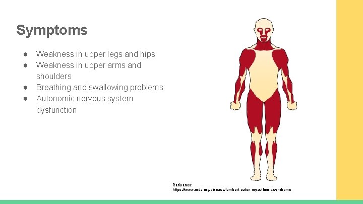 Symptoms ● Weakness in upper legs and hips ● Weakness in upper arms and