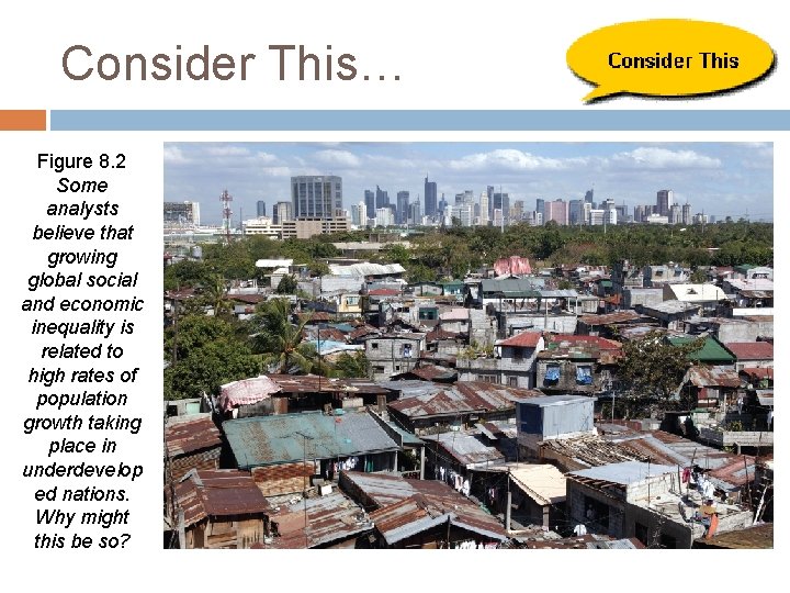 Consider This… Figure 8. 2 Some analysts believe that growing global social and economic