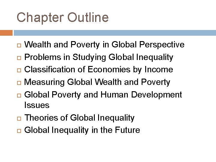 Chapter Outline Wealth and Poverty in Global Perspective Problems in Studying Global Inequality Classification