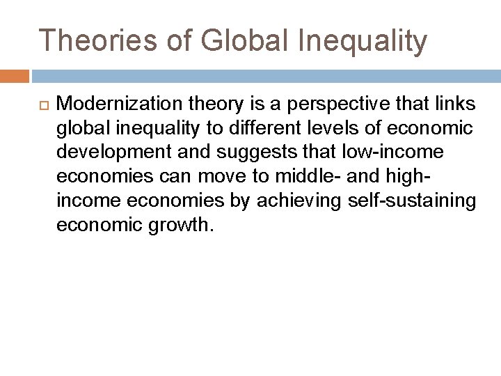 Theories of Global Inequality Modernization theory is a perspective that links global inequality to