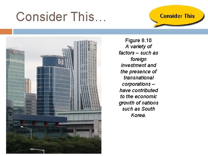 Consider This… Figure 8. 10 A variety of factors – such as foreign investment