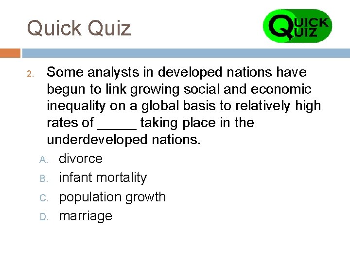 Quick Quiz 2. Some analysts in developed nations have begun to link growing social